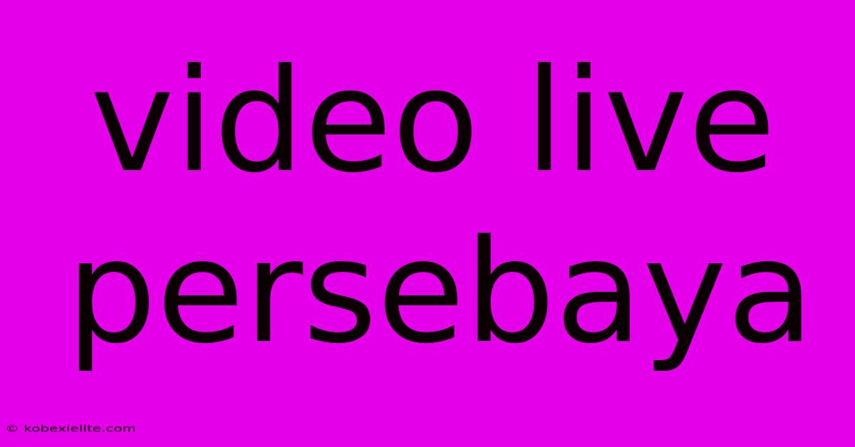 Video Live Persebaya