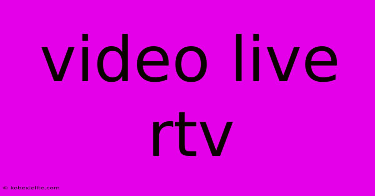 Video Live Rtv