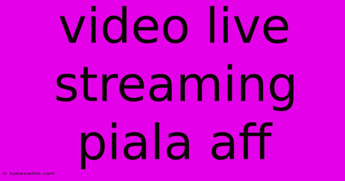 Video Live Streaming Piala Aff