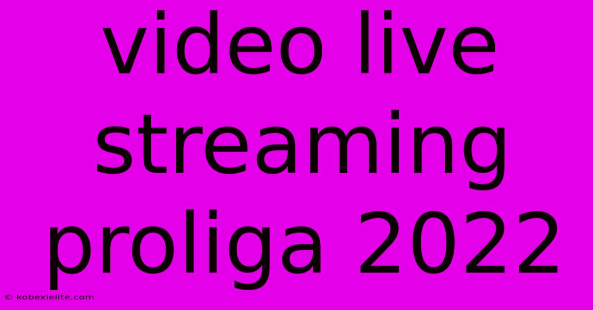 Video Live Streaming Proliga 2022