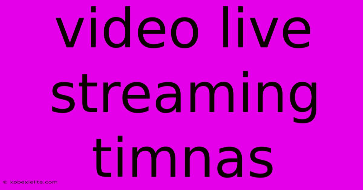 Video Live Streaming Timnas