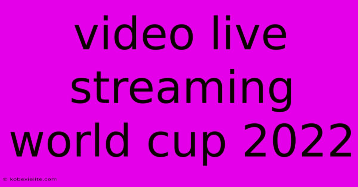 Video Live Streaming World Cup 2022