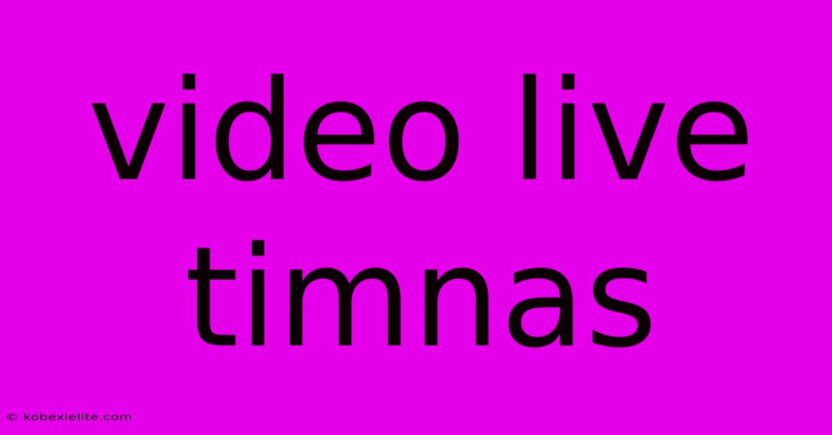 Video Live Timnas