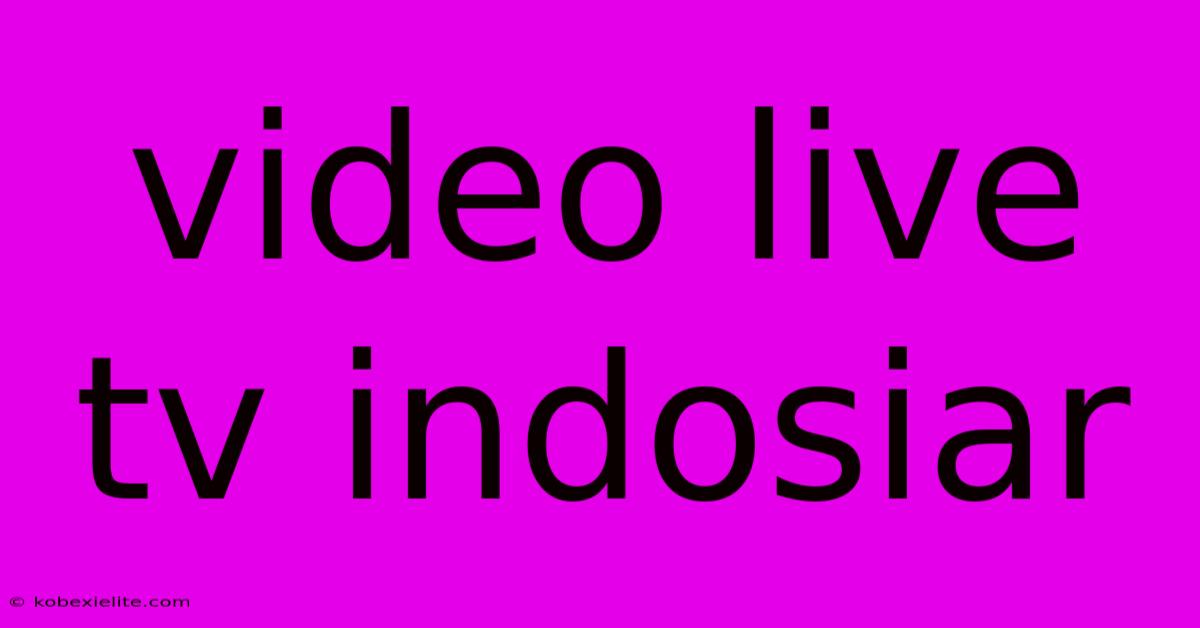 Video Live Tv Indosiar