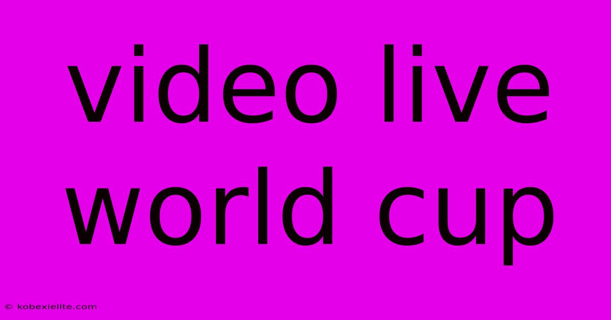 Video Live World Cup