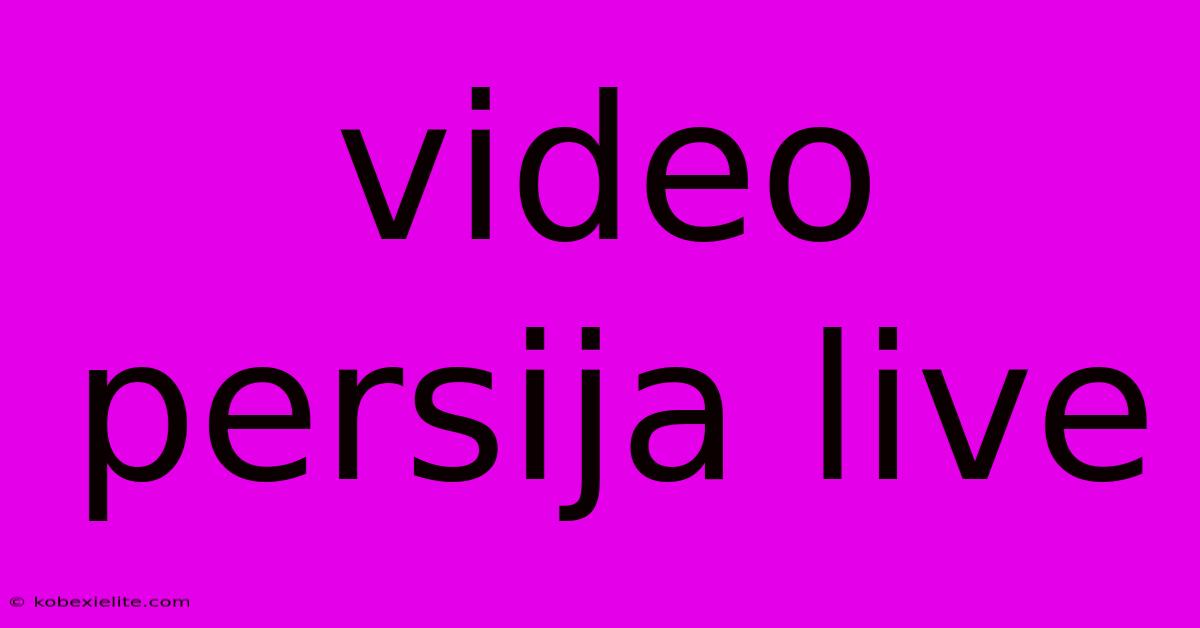 Video Persija Live