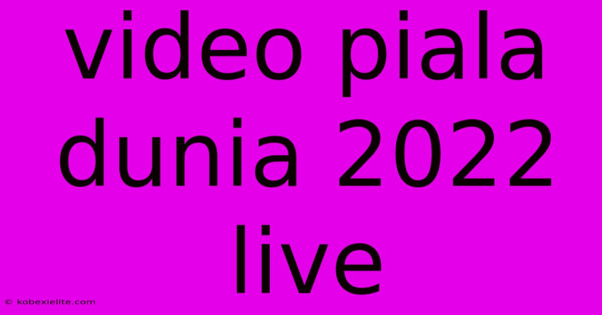 Video Piala Dunia 2022 Live