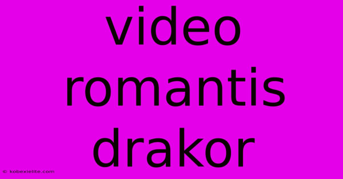 Video Romantis Drakor