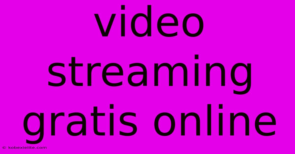 Video Streaming Gratis Online