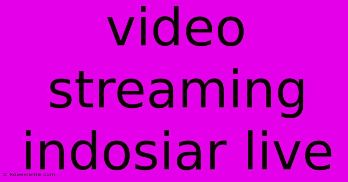 Video Streaming Indosiar Live