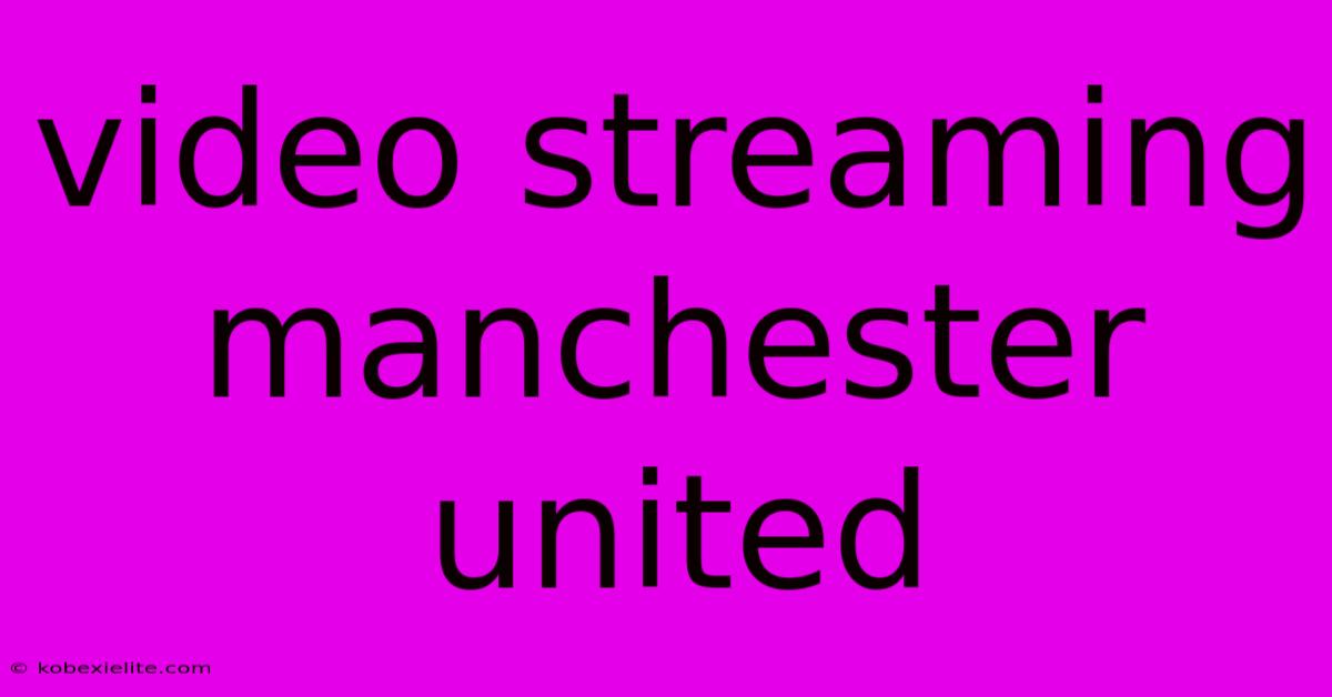 Video Streaming Manchester United