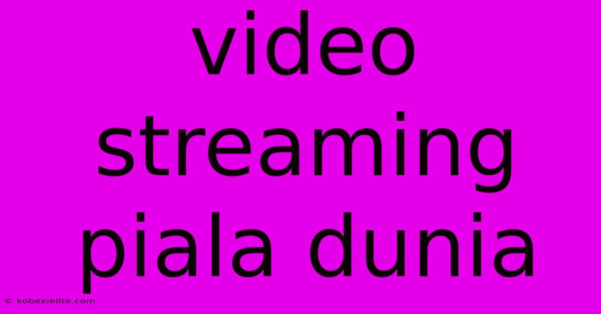 Video Streaming Piala Dunia