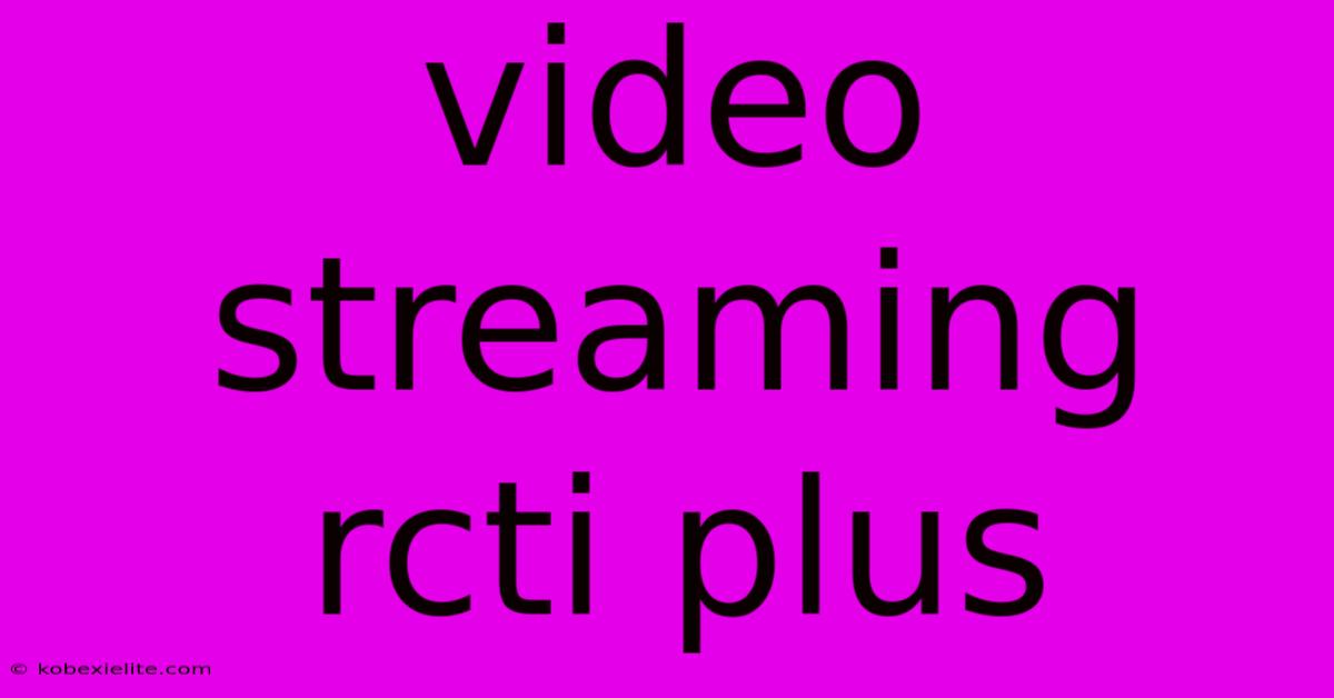 Video Streaming Rcti Plus