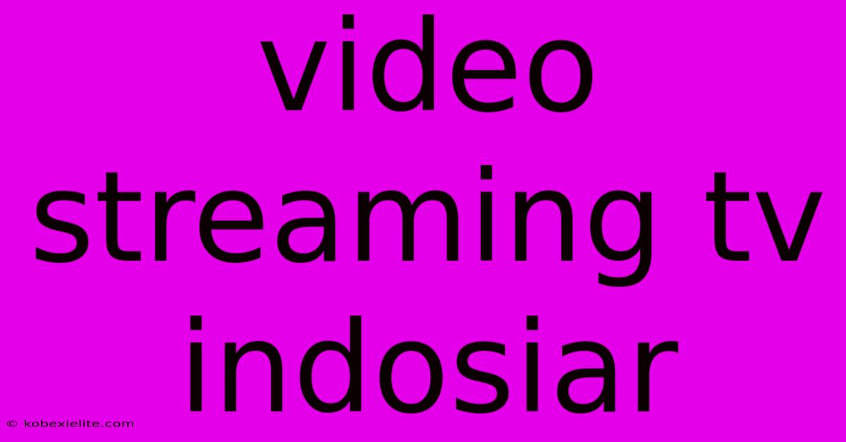 Video Streaming Tv Indosiar