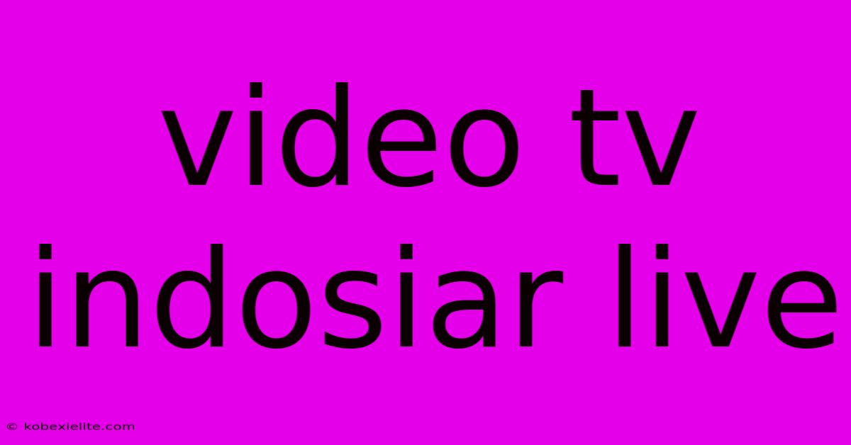 Video Tv Indosiar Live