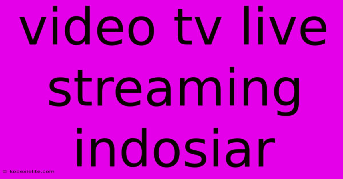 Video Tv Live Streaming Indosiar