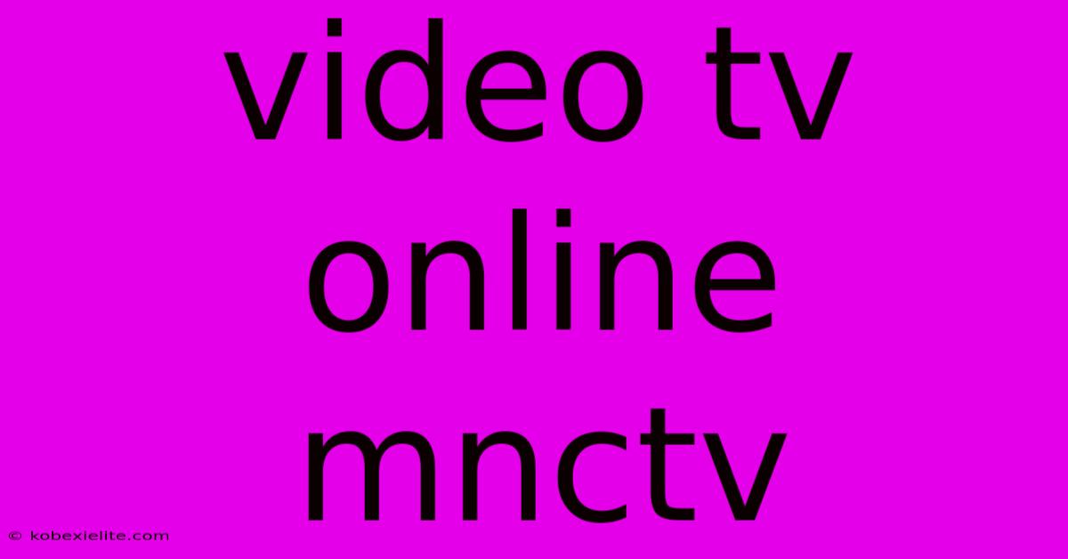 Video Tv Online Mnctv