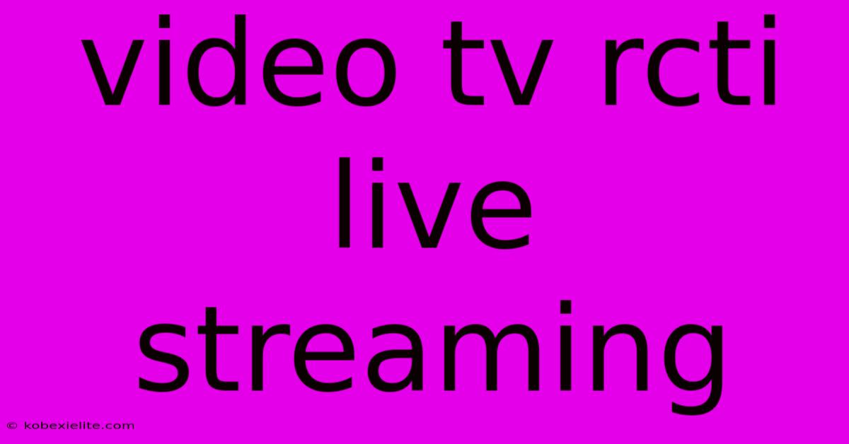 Video Tv Rcti Live Streaming