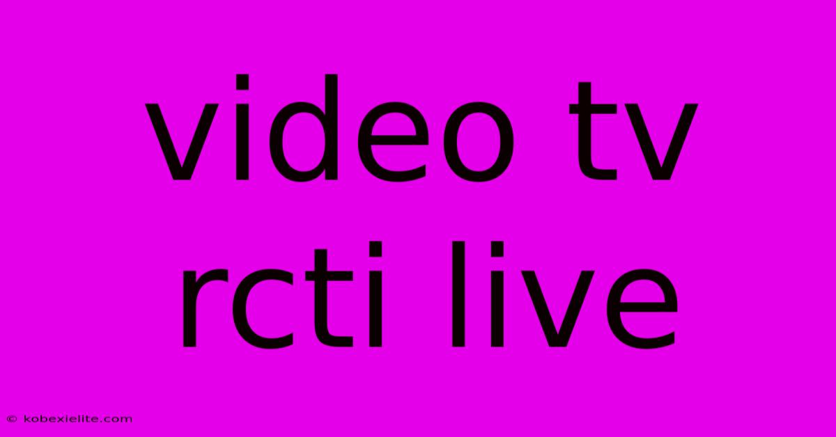 Video Tv Rcti Live