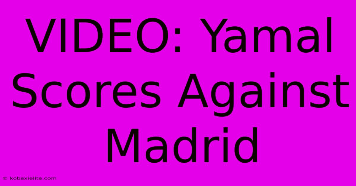 VIDEO: Yamal Scores Against Madrid