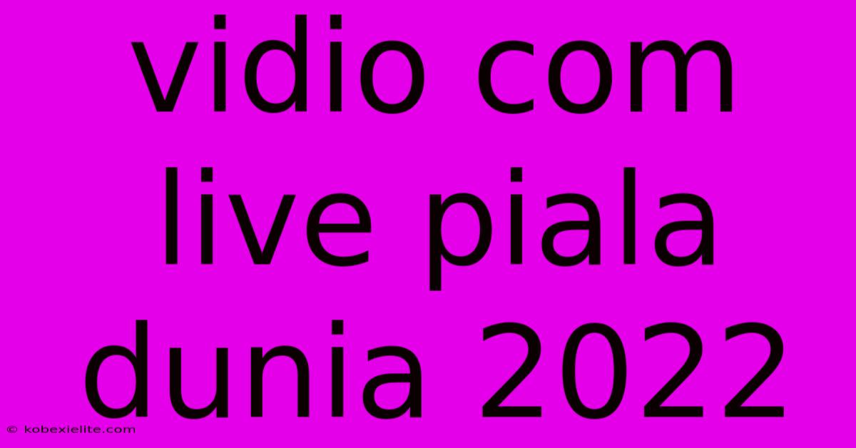 Vidio Com Live Piala Dunia 2022