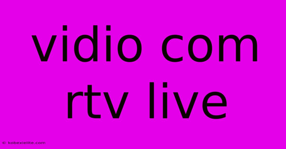 Vidio Com Rtv Live