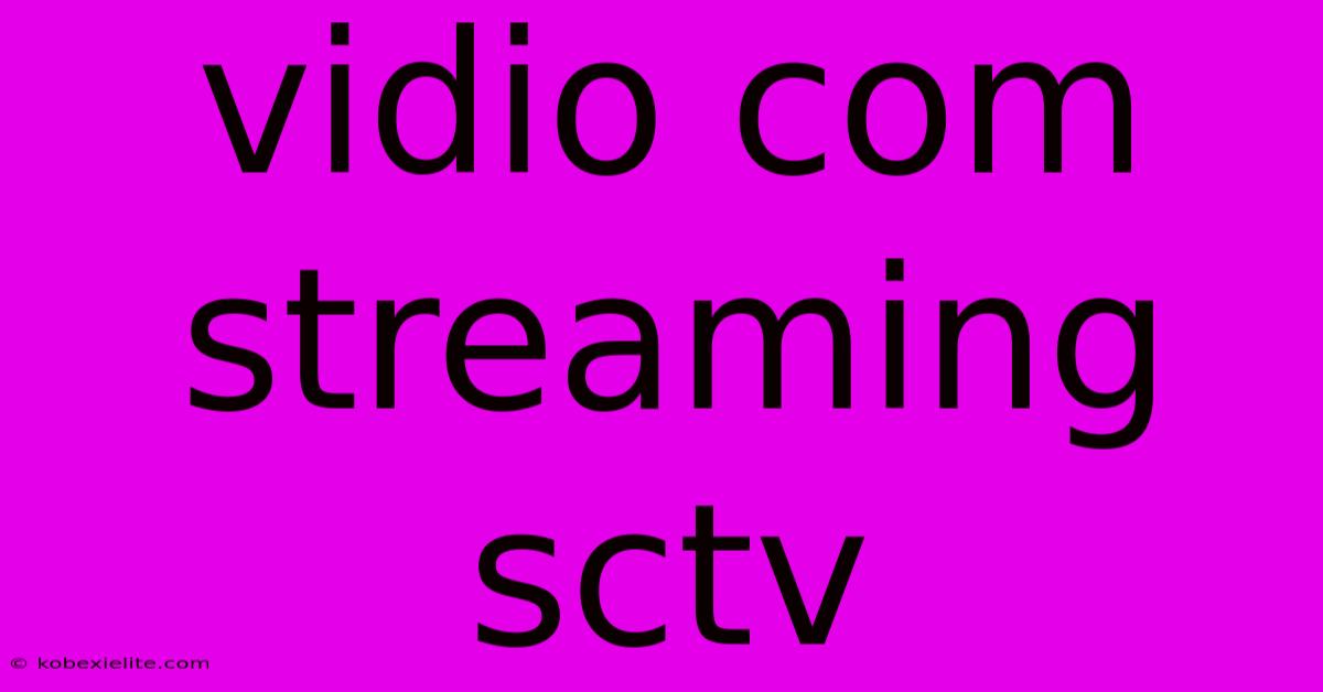 Vidio Com Streaming Sctv