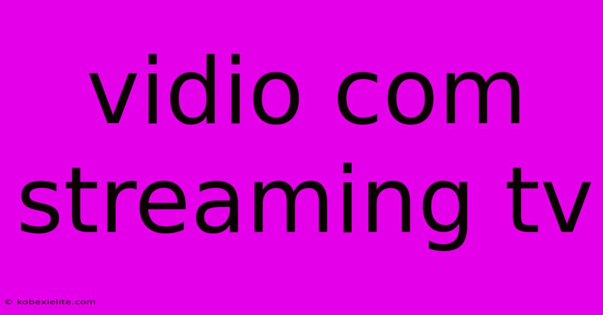 Vidio Com Streaming Tv