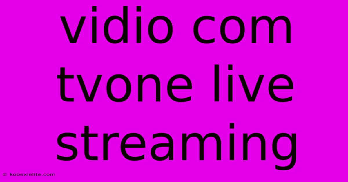 Vidio Com Tvone Live Streaming