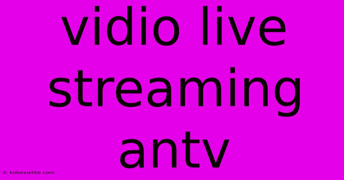 Vidio Live Streaming Antv