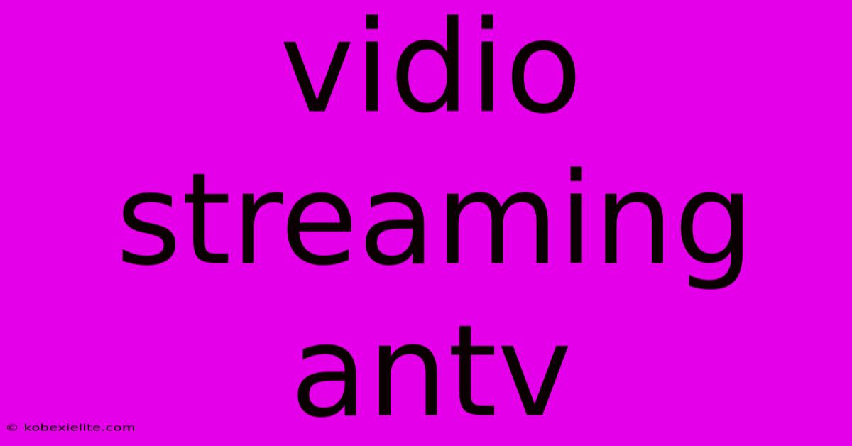 Vidio Streaming Antv