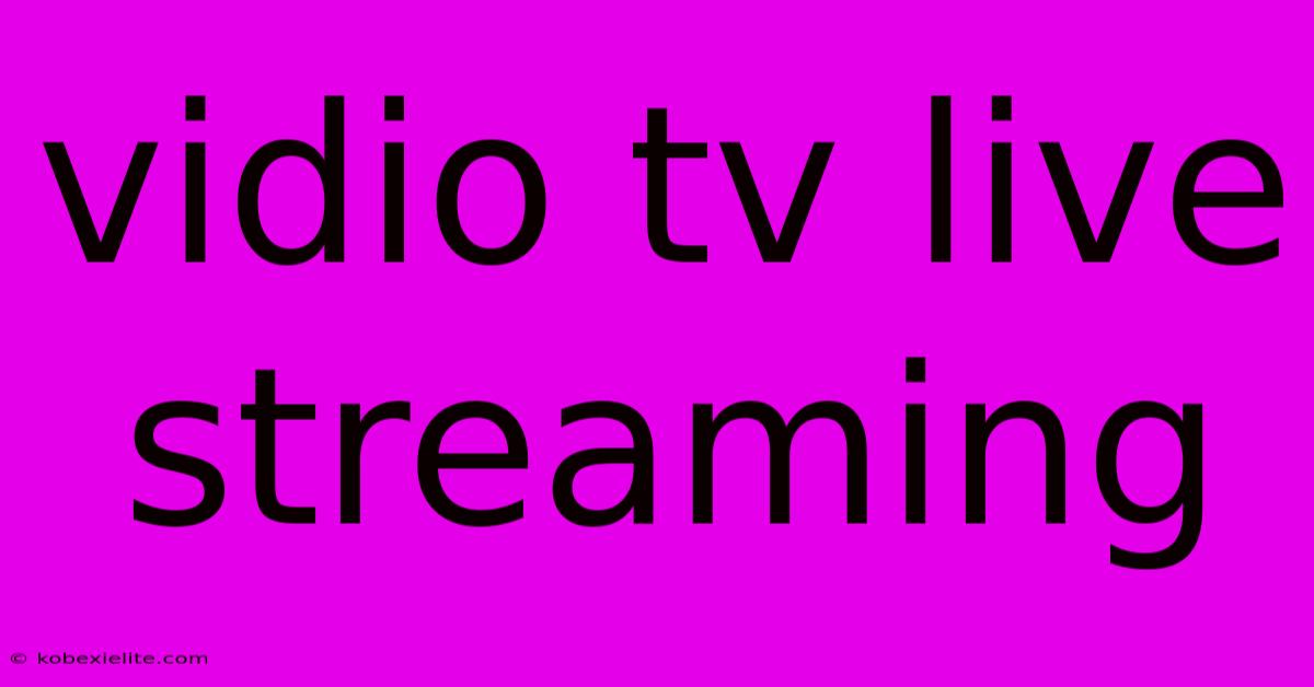 Vidio Tv Live Streaming