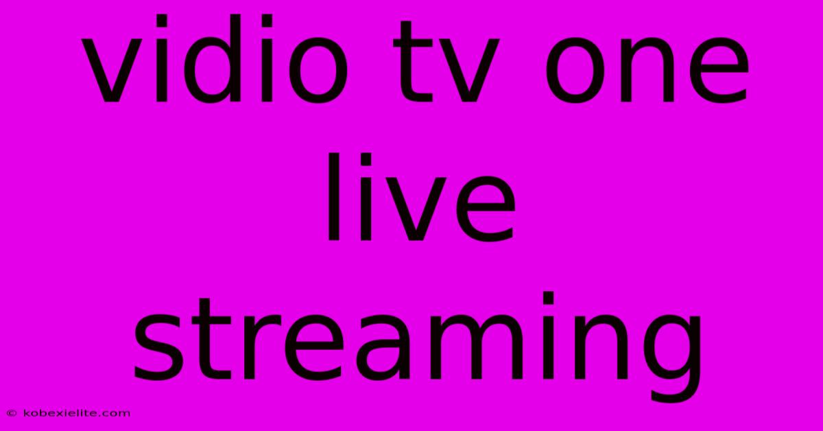 Vidio Tv One Live Streaming