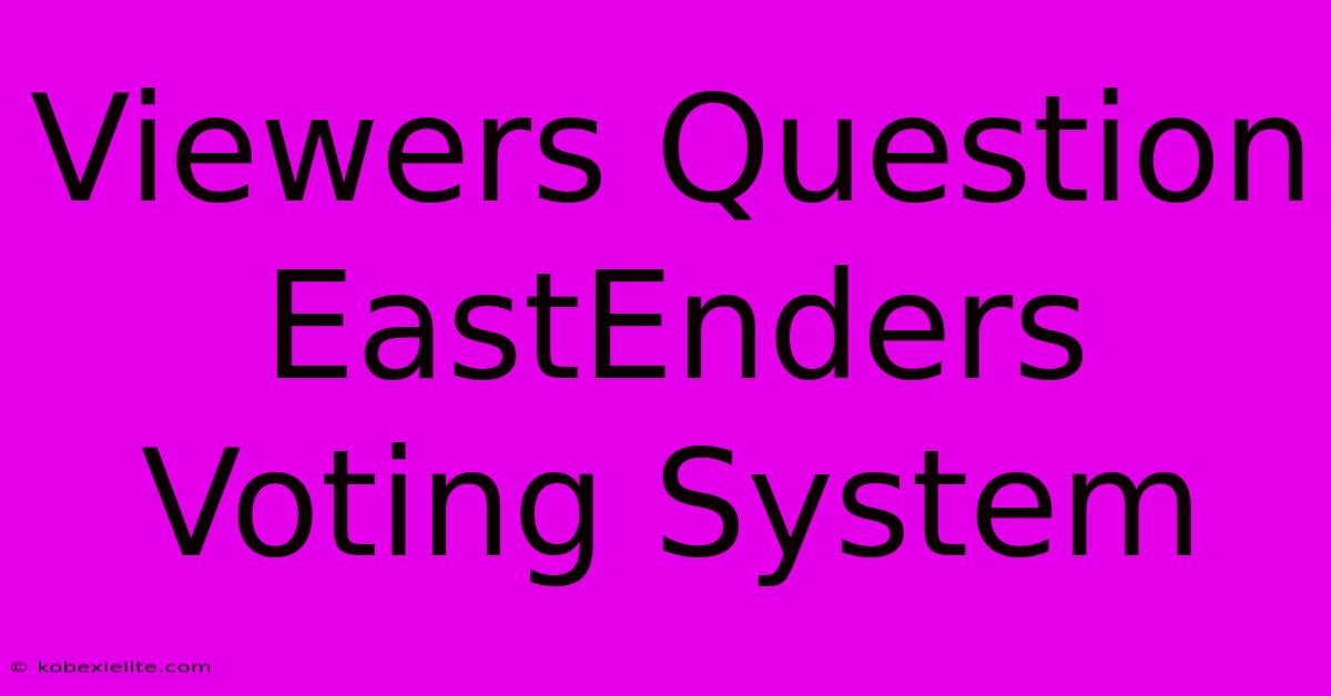 Viewers Question EastEnders Voting System