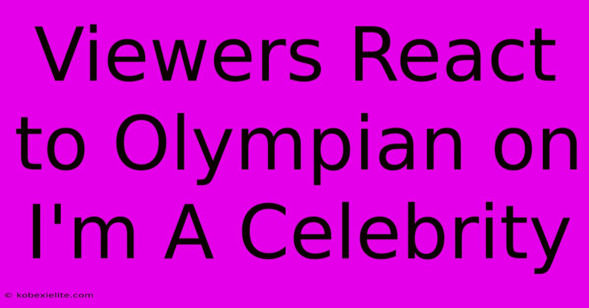 Viewers React To Olympian On I'm A Celebrity