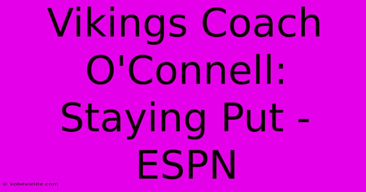 Vikings Coach O'Connell: Staying Put - ESPN