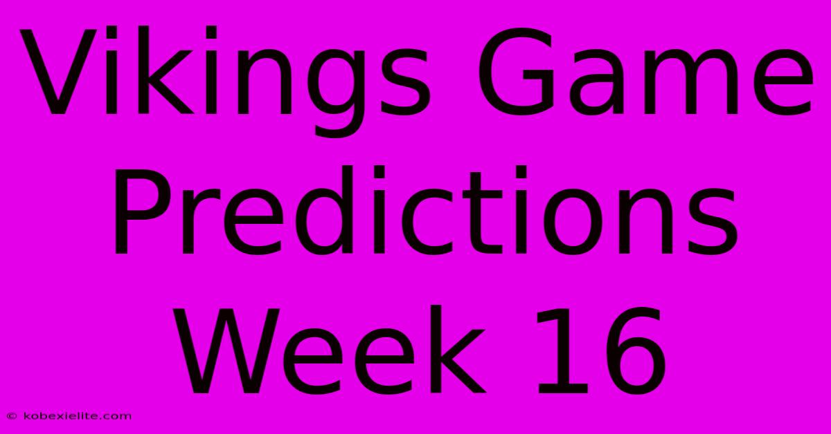 Vikings Game Predictions Week 16