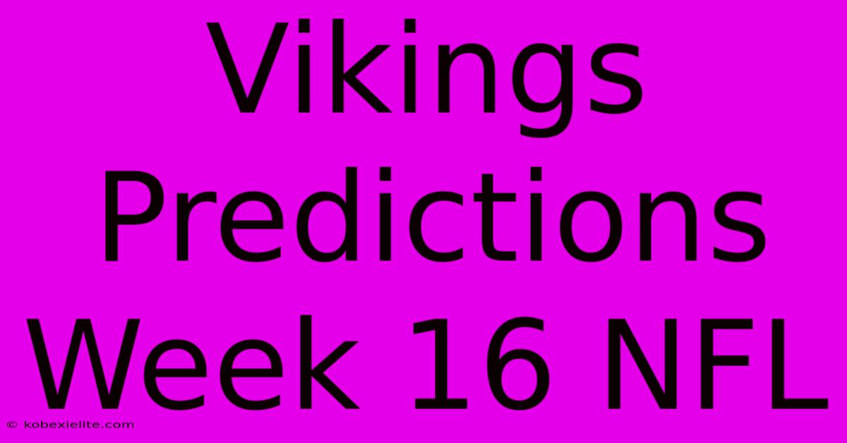 Vikings Predictions Week 16 NFL