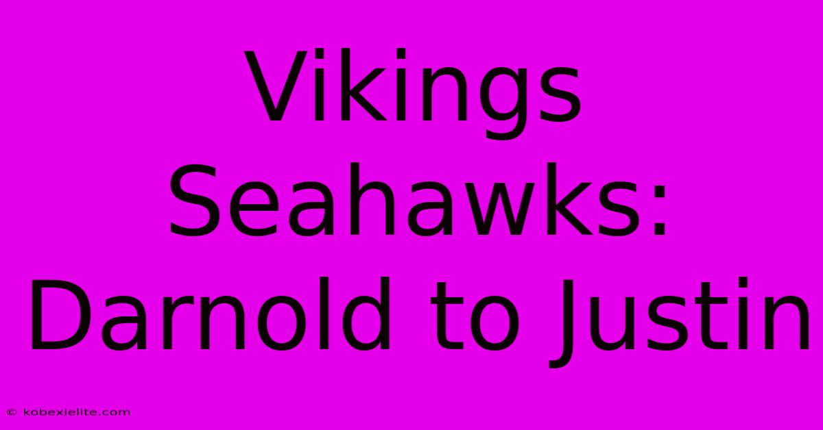 Vikings Seahawks: Darnold To Justin