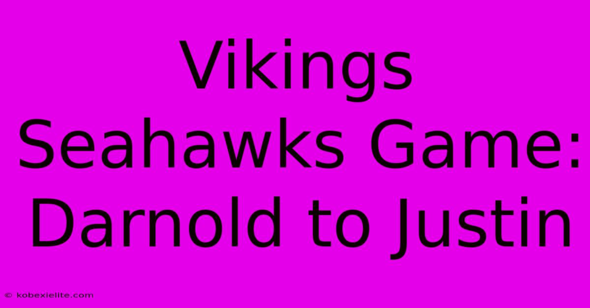 Vikings Seahawks Game: Darnold To Justin