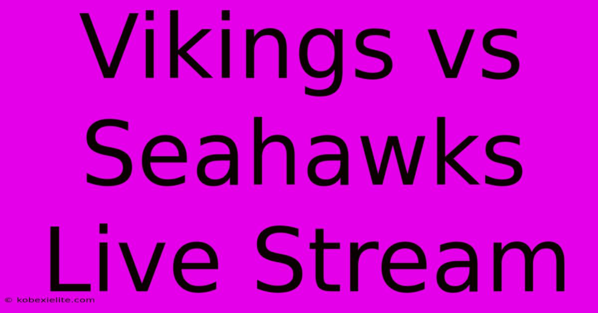 Vikings Vs Seahawks Live Stream