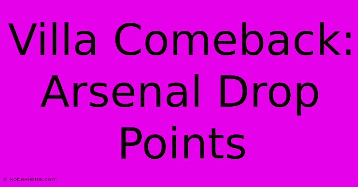 Villa Comeback: Arsenal Drop Points