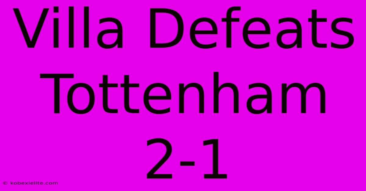 Villa Defeats Tottenham 2-1