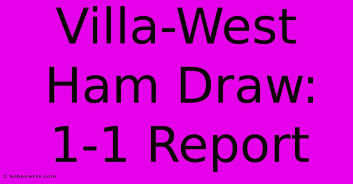 Villa-West Ham Draw: 1-1 Report