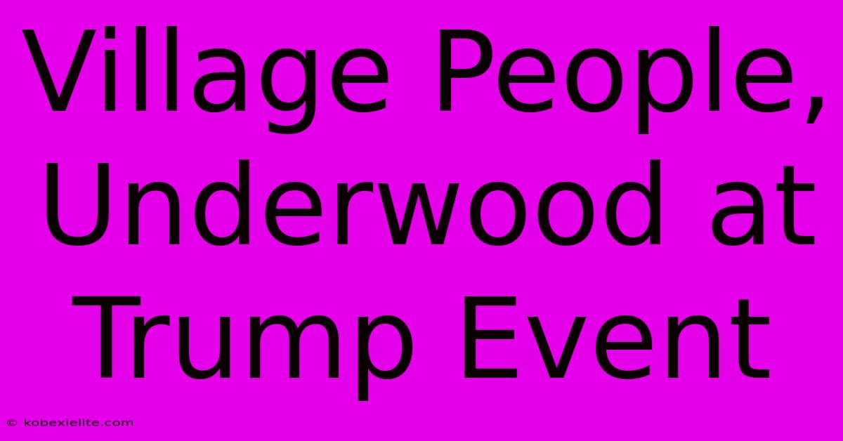 Village People, Underwood At Trump Event