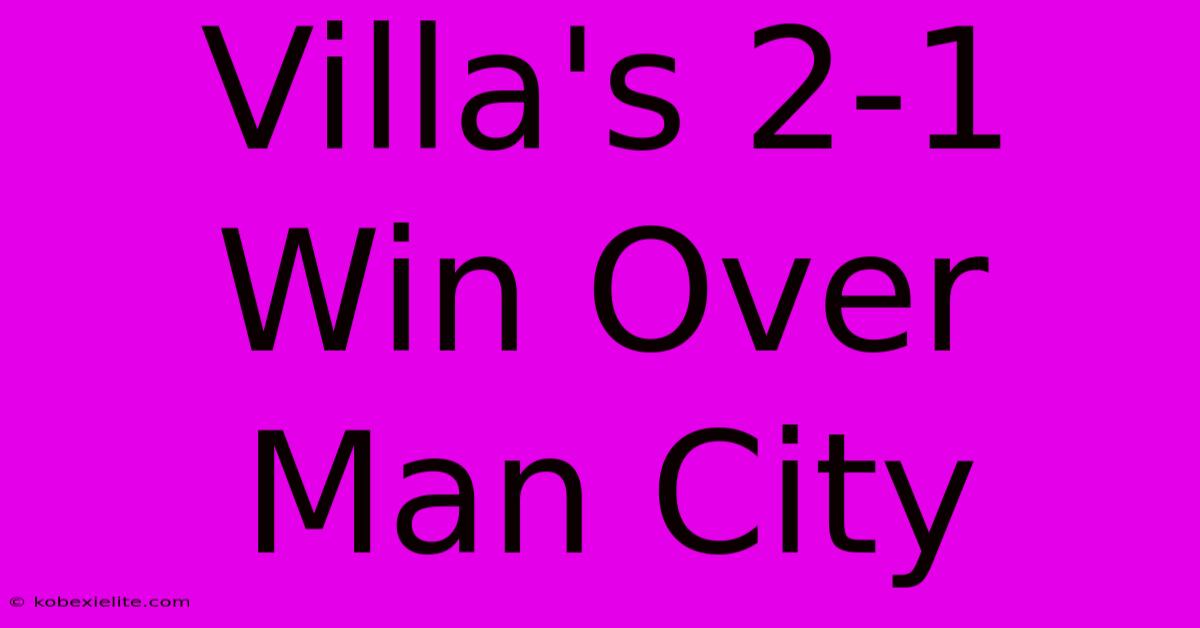 Villa's 2-1 Win Over Man City