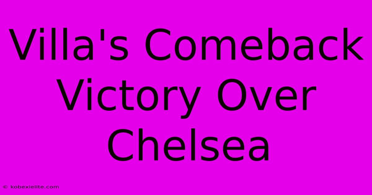 Villa's Comeback Victory Over Chelsea