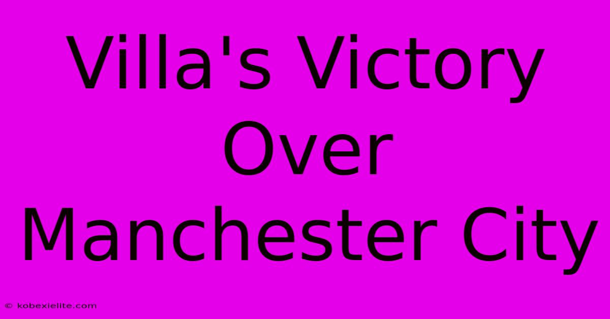 Villa's Victory Over Manchester City