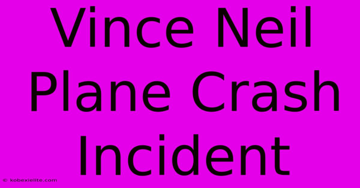 Vince Neil Plane Crash Incident