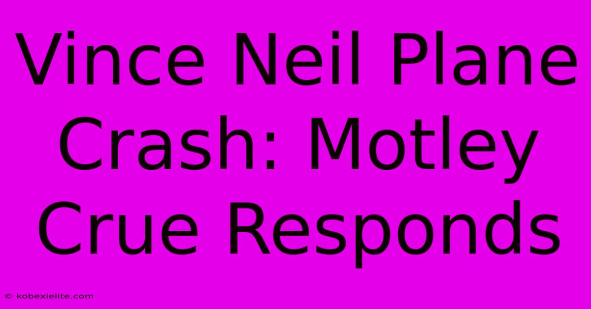 Vince Neil Plane Crash: Motley Crue Responds